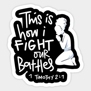 This is How I Fight My Battles - Intercessory Prayer Warrior Design Sticker